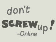 Don’t Screw Up Online